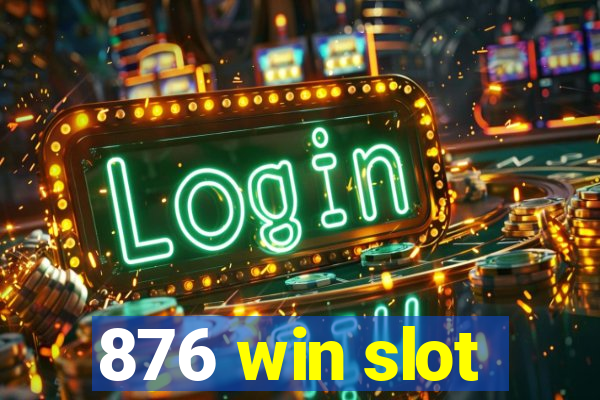 876 win slot